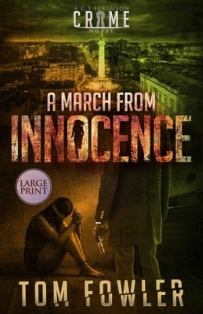 Cover for Tom Fowler · A March from Innocence: A C.T. Ferguson Crime Novel - The C.T. Ferguson Mysteries (Paperback Book) [Large type / large print edition] (2020)