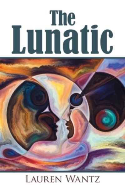 Cover for Lauren Wantz · The Lunatic (Paperback Book) (2021)