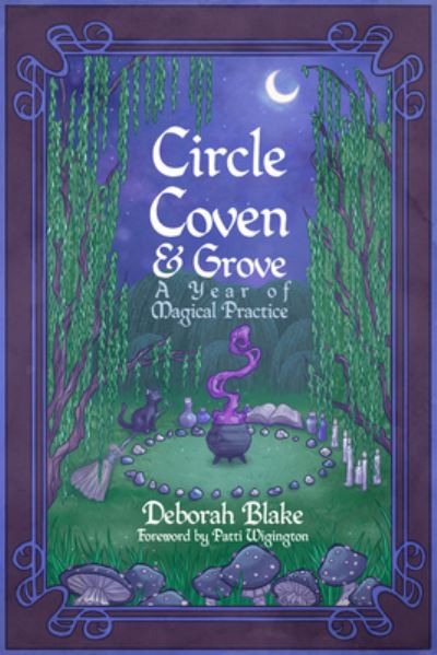 Cover for Blake, Deborah (Deborah Blake) · Circle, Coven, &amp; Grove: A Year of Magical Practice (Paperback Book) (2024)