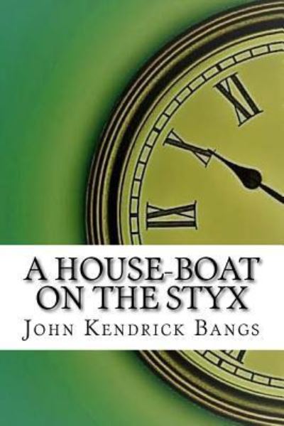 Cover for John Kendrick Bangs · A House-Boat on the Styx (Paperback Book) (2017)