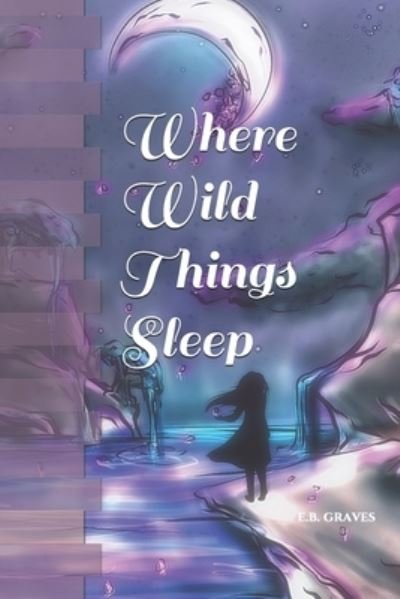 Cover for E B Graves · Where Wild Things Sleep (Paperback Book) (2019)