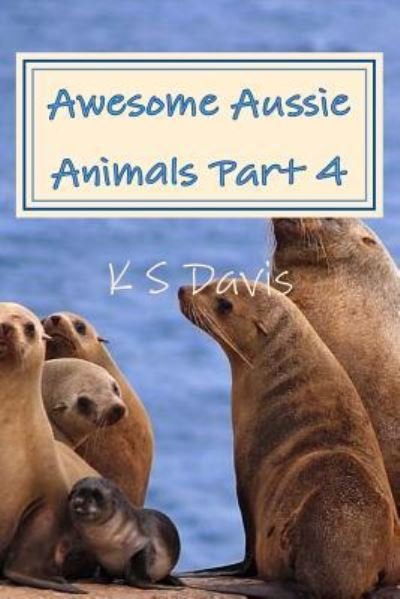 Cover for K S Davis · Awesome Aussie Animals - Part 4 (Pocketbok) (2017)