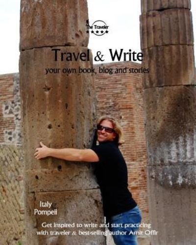 Travel & Write - Amit Offir - Bücher - Createspace Independent Publishing Platf - 9781981691180 - 14. Dezember 2017