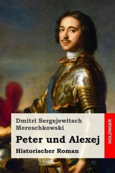 Cover for Dmitri Sergejewitsch Mereschkowski · Peter und Alexej (Taschenbuch) (2017)