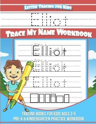 Cover for Elliot Books · Elliot Letter Tracing for Kids Trace my Name Workbook (Paperback Book) (2018)