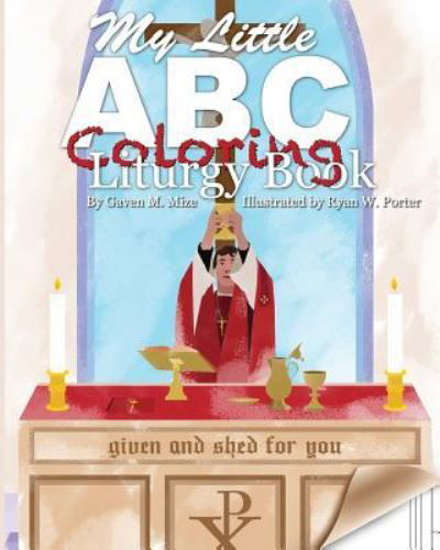 Cover for Gaven M Mize · My Little ABC Coloring Liturgy Book (Taschenbuch) (2018)