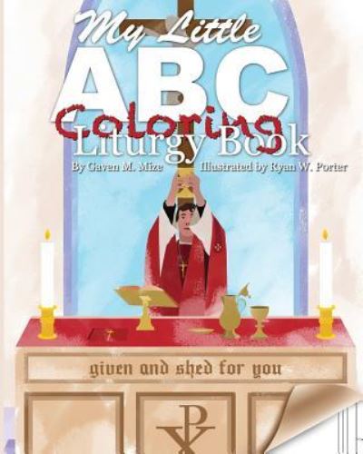 Cover for Gaven M Mize · My Little ABC Coloring Liturgy Book (Paperback Book) (2018)