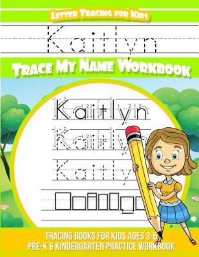 Cover for Kaitlyn Books · Kaitlyn Letter Tracing for Kids Trace my Name Workbook (Paperback Book) (2018)