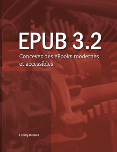 Cover for Landry Minana · Epub 3.2: Concevez des eBooks modernes et accessibles (Paperback Book) (2020)