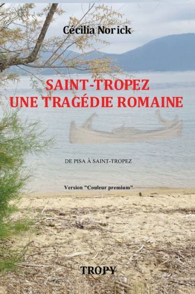 Cover for Cécilia Norick · SAINT-TROPEZ UNE TRAGEDIE ROMAINE &quot;Couleur Premium&quot; (Taschenbuch) (2021)