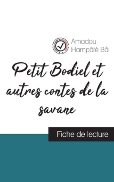 Cover for Amadou Hampâté Bâ · Petit Bodiel et autres contes de la savane de Amadou Hampate Ba (fiche de lecture et analyse complete de l'oeuvre) (Paperback Book) (2023)