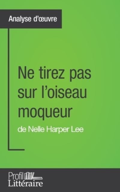 Cover for Marianne Lesage · Ne tirez pas sur l'oiseau moqueur de Nelle Harper Lee (Analyse approfondie) (Paperback Book) (2016)