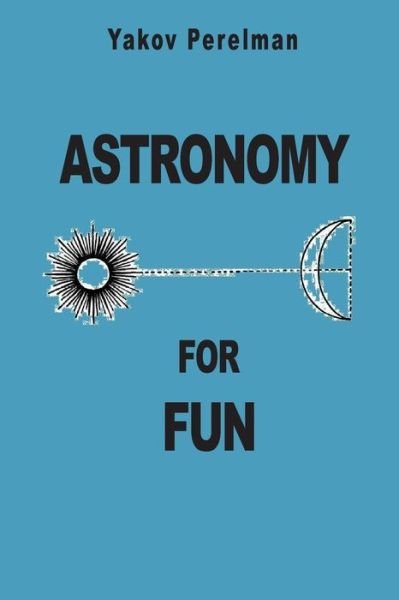 Cover for Yakov Perelman · Astronomy for Fun (Paperback Book) (2012)