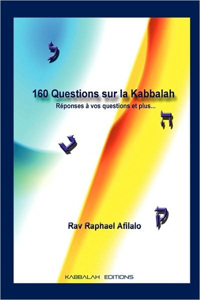 Cover for Raphael Afilalo · 160 Questions Sur La Kabbalah: Réponses À Vos Questions et Plus..... (Pocketbok) (2006)