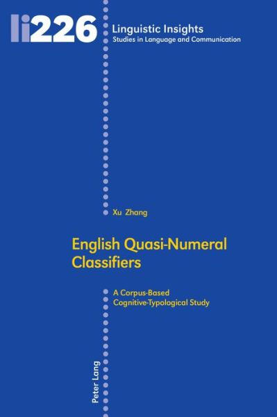 English Quasi-Numeral Classifiers: A Corpus-Based Cognitive-Typological Study - Linguistic Insights - Xu Zhang - Books - Peter Lang AG, Internationaler Verlag de - 9783034328180 - August 25, 2017