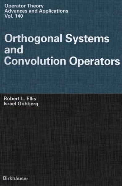Robert L. Ellis · Orthogonal Systems and Convolution Operators - Operator Theory: Advances and Applications (Taschenbuch) [Softcover reprint of the original 1st ed. 2003 edition] (2012)