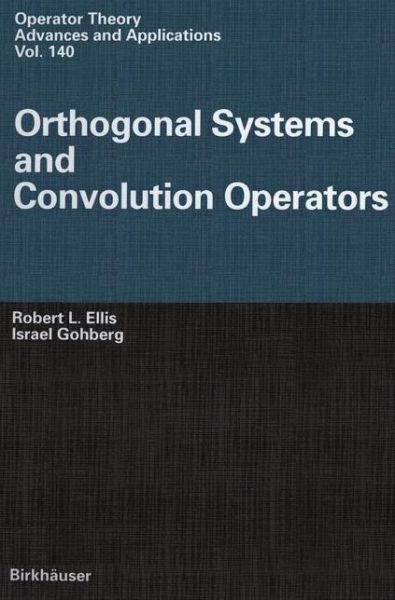 Orthogonal Systems and Convolution Operators - Operator Theory: Advances and Applications - Robert L. Ellis - Books - Springer Basel - 9783034894180 - October 24, 2012