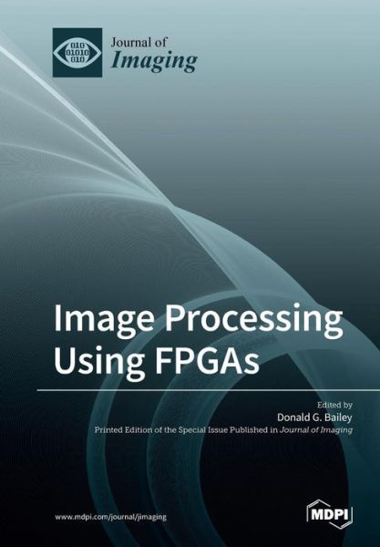 Cover for Donald G Bailey · Image Processing Using FPGAs (Paperback Book) (2019)
