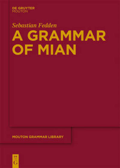 Cover for Sebastian Fedden · Grammar of Mian   Mgl  55 (Mouton Grammar Library) (Hardcover Book) (2011)