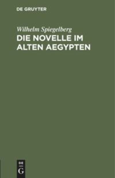 Novelle Im Alten Aegypten - Wilhelm Spiegelberg - Books - De Gruyter, Inc. - 9783111113180 - December 13, 1901