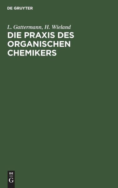 Cover for L. Gattermann · Die Praxis des Organischen Chemikers (Book) (1959)