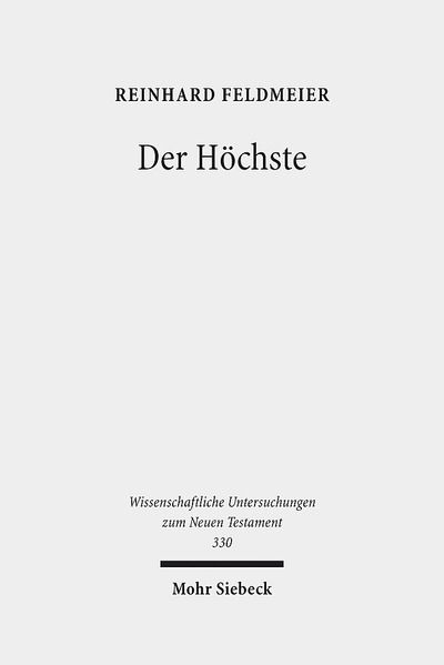 Cover for Reinhard Feldmeier · Der Hochste: Studien zur hellenistischen Religionsgeschichte und zum biblischen Gottesglauben - Wissenschaftliche Untersuchungen zum Neuen Testament (Hardcover Book) [German edition] (2014)