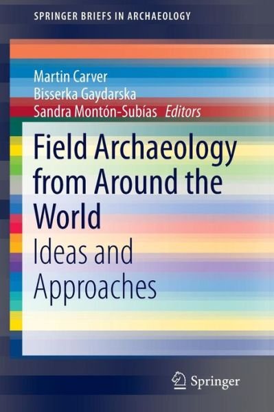 Martin Carver · Field Archaeology from Around the World: Ideas and Approaches - SpringerBriefs in Archaeology (Taschenbuch) [2015 edition] (2014)