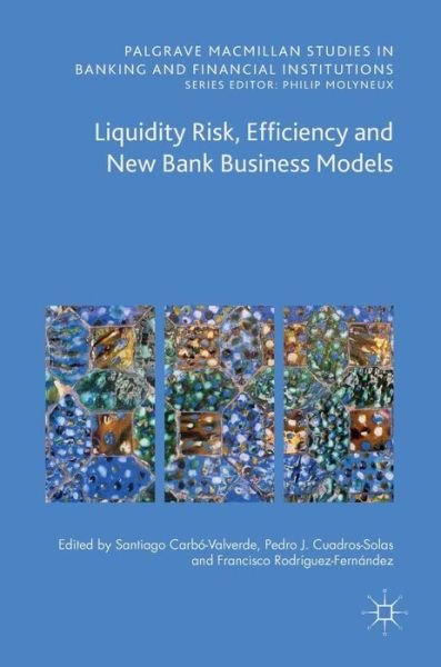 Cover for Carbó Valverde · Liquidity Risk, Efficiency and New Bank Business Models - Palgrave Macmillan Studies in Banking and Financial Institutions (Hardcover bog) [1st ed. 2016 edition] (2016)