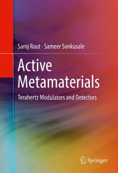 Cover for Saroj Rout · Active Metamaterials: Terahertz Modulators and Detectors (Hardcover Book) [1st ed. 2017 edition] (2017)