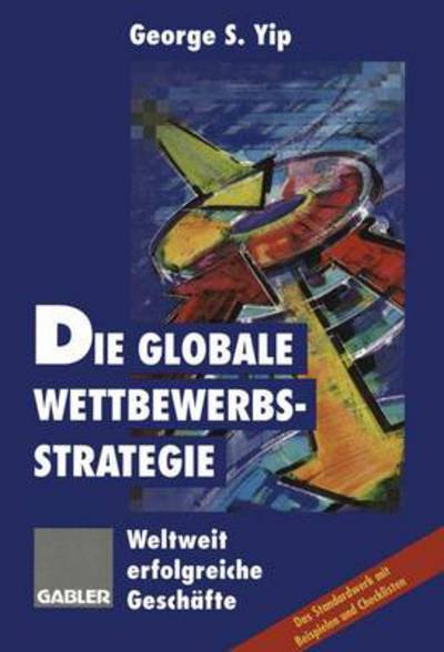 Cover for Die Globale Wettbewerbsstrategie (Paperback Book) [Softcover reprint of the original 1st ed. 1996 edition] (2012)