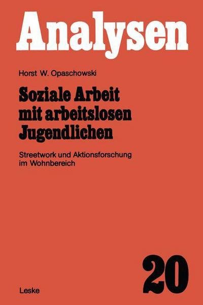 Cover for Opaschowski  Horst W · Soziale Arbeit mit arbeitslosen Jugendlichen: Streetwork und Aktionsforschung im Wohnbereich - Analysen (Paperback Book) (2012)