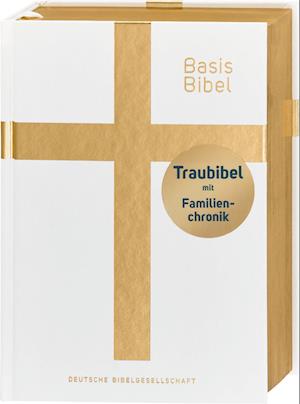 Cover for Deutsche Bibelgesellschaft · BasisBibel. Die Kompakte. Traubibel. Das Geschenk zur Hochzeit: Bibel mit edlem Farbschnitt, Familienchronik und Widmungsblatt. Moderne Bibelübersetzung. Vollbibel mit Altem und Neuen Testament (Book) (2024)