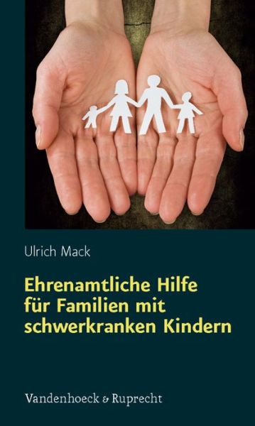 Cover for Ulrich Mack · Ehrenamtliche Hilfe fA&quot;r Familien mit schwerkranken Kindern (Paperback Book) (2011)