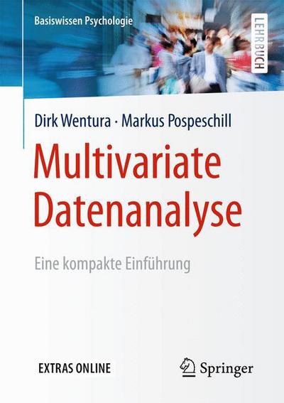 Cover for Dirk Wentura · Multivariate Datenanalyse: Eine Kompakte Einfuhrung - Basiswissen Psychologie (Paperback Book) [2015 edition] (2015)