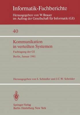 Cover for S Schindler · Kommunikation in Verteilten Systemen: Fachtagung Der Gi, Berlin, 27.-30. Januar 1981 - Informatik-fachberichte / Subreihe Kunstliche Intelligenz (Paperback Book) (1981)
