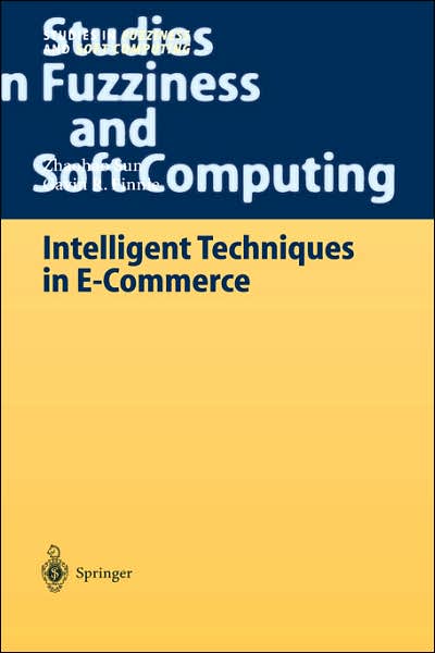 Cover for Zhaohao Sun · Intelligent Techniques in E-Commerce: A Case Based Reasoning Perspective - Studies in Fuzziness and Soft Computing (Hardcover Book) [2004 edition] (2004)