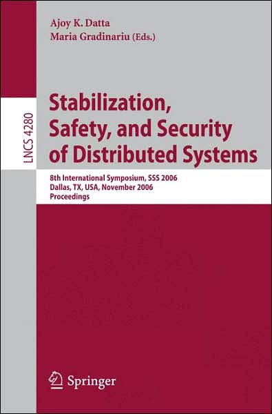 Cover for Ajoy K Datta · Stabilization, Safety, and Security of Distributed Systems: 8th International Symposium, Sss 2006 Dallas, Tx, Usa, November 17-19, 2006 Proceedings - Lecture Notes in Computer Science (Pocketbok) (2006)