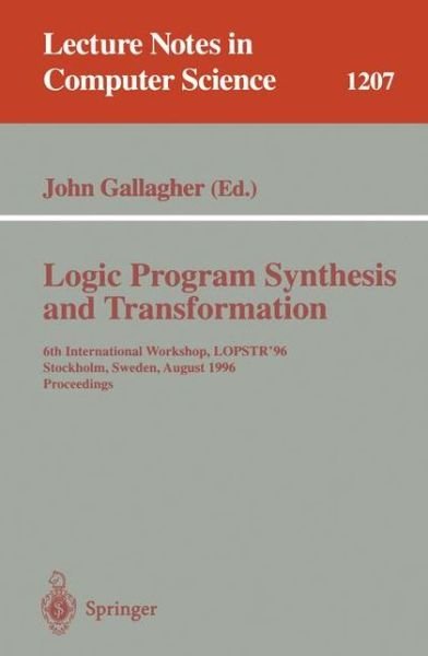 Cover for John Gallagher · Logic Program Synthesis and Transformation: 6th International Workshop, Lopstr '96, Stockholm, Sweden, August 28-30, 1996, Proceedings - Lecture Notes in Computer Science (Pocketbok) (1997)