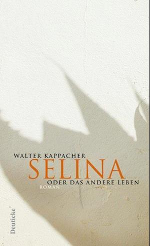 Cover for Walter Kappacher · Selina oder das andere Leben (Hardcover Book) (2005)