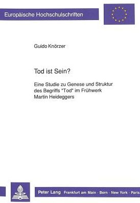 Cover for Knorzer Guido Knorzer · Tod ist Sein?: Eine Studie zu Genese und Struktur des Begriffs Ã‚Â«TodÃ‚Â» im Fruehwerk Martin Heideggers (Paperback Book) (1990)