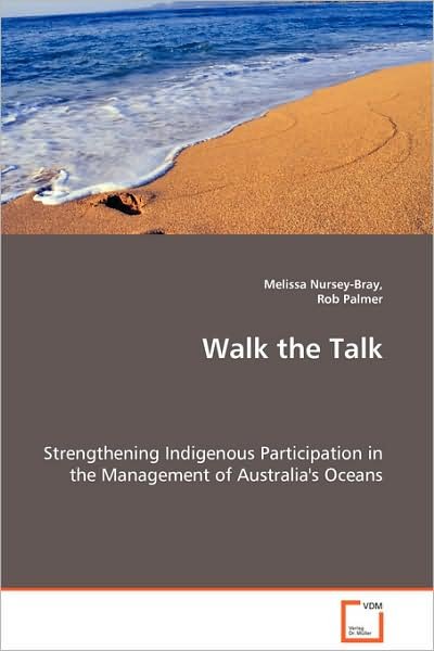 Cover for Rob Palmer · Walk the Talk: Strengthening Indigenous Participation in the  Management of Australia's Oceans (Paperback Book) (2008)