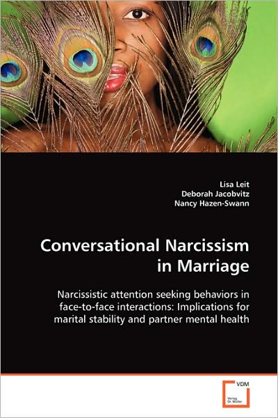 Cover for Lisa Leit Deborah Jacobvitz Nancy Hazen-swann · Conversational Narcissism in Marriage: Narcissistic Attention Seeking Behaviors in Face-to-face Interactions: Implications for Marital Stability Andpartner Mental Health (Paperback Book) (2008)