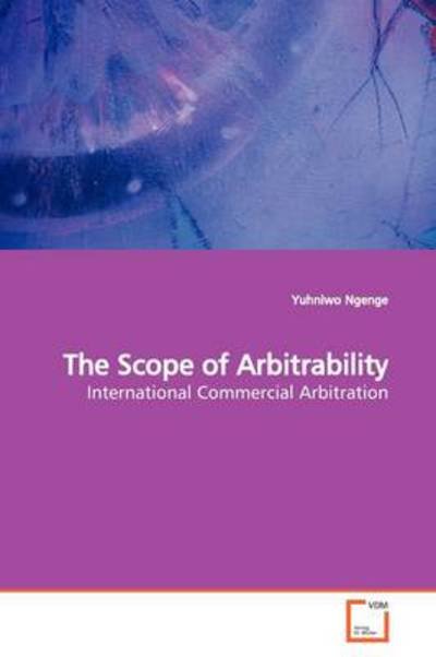 Cover for Ngenge Yuhniwo · The Scope of Arbitrability: International Commercial Arbitration (Paperback Bog) (2009)