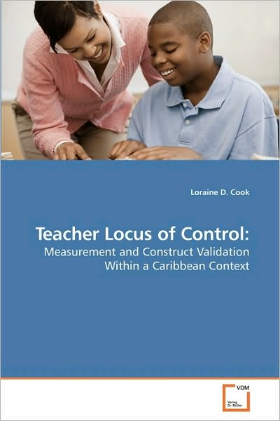 Cover for Loraine D. Cook · Teacher Locus of Control:: Measurement and Construct Validation Within a Caribbean Context (Paperback Book) (2010)