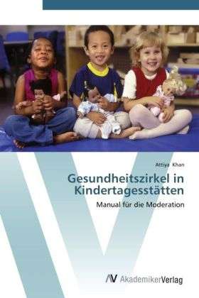 Gesundheitszirkel in Kindertagesst - Khan - Boeken -  - 9783639433180 - 28 juni 2012