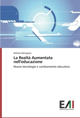 Cover for Matteo Menapace · La Realtà Aumentata Nell'educazione: Nuove Tecnologie E Cambiamento Educativo (Pocketbok) [Italian edition] (2014)