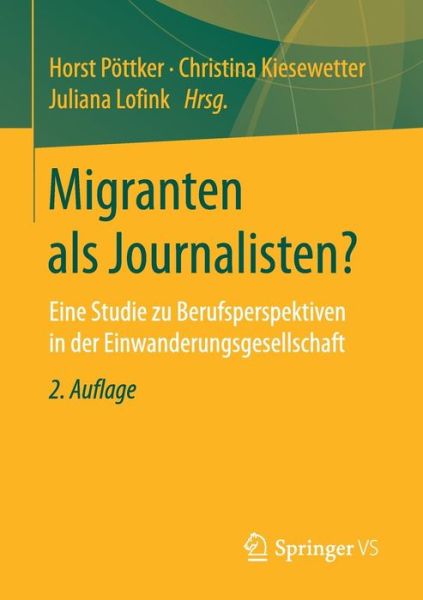 Cover for Migranten ALS Journalisten?: Eine Studie Zu Berufsperspektiven in Der Einwanderungsgesellschaft (Paperback Book) [2nd 2. Aufl. 2017 edition] (2017)