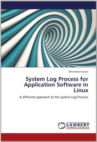 Cover for Dhirender Kumar · System Log Process for Application Software in Linux: a Different Approach to the System Log Process (Paperback Bog) (2012)