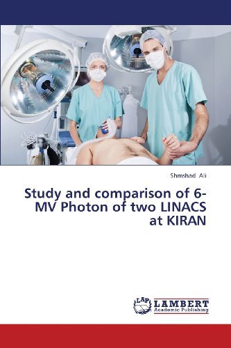 Cover for Shmshad Ali · Study and Comparison of 6-mv Photon of Two Linacs at Kiran (Paperback Bog) (2013)