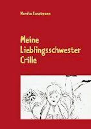 Cover for Monika Kunstmann · Meine Lieblingsschwester Crille (Hardcover Book) (2013)